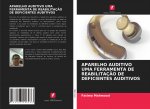 APARELHO AUDITIVO UMA FERRAMENTA DE REABILITAÇ?O DE DEFICIENTES AUDITIVOS