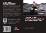 LA COUR PÉNALE INTERNATIONALE SUR LES DIRIGEANTS AFRICAINS
