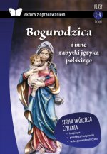 Bogurodzica i inne zabytki języka polskiego. Lektura z opracowaniem