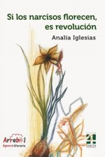 SI LOS NARCISOS FLORECEN ES REVOLUCION