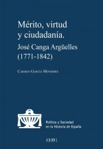 MERITO, VIRTUD Y CIUDADANIA. JOSE CANGA ARGUELLES (1771-1842)