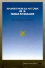 APUNTES PARA LA HISTORIA CIUDAD DE BADAJOZ