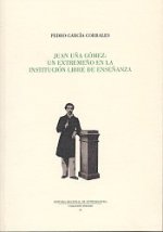JUAN UÑA GOMEZ UN EXTREMEÑO INSTITUCION LIBRE DE ENSEÑANZA