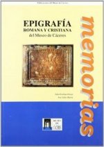 EPIGRAFIA ROMANA Y CRISTIANA DEL MUSEO DE CACERES