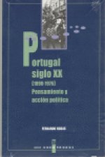 PORTUGAL SIGLO XX 1890-1976 PENSAMIENTO Y ACCION POLITICA