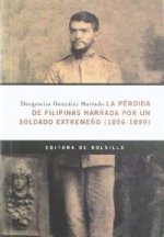 PERDIDA DE FILIPINAS NARRADA POR UN SOLDADO EXTREMEÑO, LA