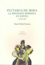 Plutarco de Moda. La biografía moderna en España (1900-1950)