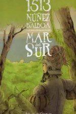 1513 Núñez de Balboa y el descubrimiento del mar del Sur