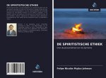 DE SPIRITISTISCHE ETHIEK