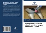 Management von nicht vitalen, unreifen jungen bleibenden Zähnen