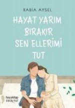 Hayat Yarim Birakir Sen Ellerimi Tut