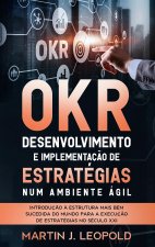 OKR - Desenvolvimento e implementacao de estrategias num ambiente agil