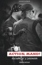 Action, Mand! Rockerliv i Danmark