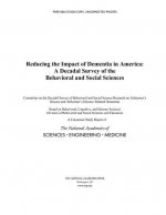 Reducing the Impact of Dementia in America: A Decadal Survey of the Behavioral and Social Sciences