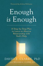 Enough Is Enough: A Step-By-Step Plan to Leave an Abusive Relationship with God's Help