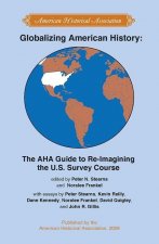 Globalizing American History: The AHA Guide to Re-Imagining the U.S. Survey Course