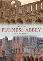 Furness Abbey Through Time