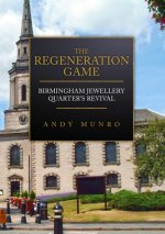 Regeneration Game: Birmingham Jewellery Quarter's Revival