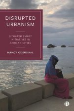 Disrupted Urbanism: Situated Smart Initiatives in African Cities