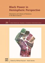 Black Power in Hemispheric Perspective: Movements and Cultures of Resistance in the Black Americas
