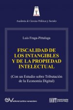 FISCALIDAD DE LOS INTANGIBLES Y DE LA PROPIEDAD INTELECTUAL (Con un estudio sobre la tributacion de la economia digital)