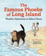 The Famous Phoebe of Long Island: Phoebe's Adventures at Sailors Haven