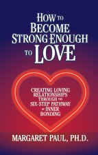 How to Become Strong Enough to Love