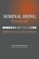 Seminal Being: Mirrors of the Gods