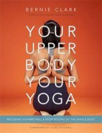 Your Upper Body, Your Yoga: Including Asymmetries & Proportions of the Whole Body