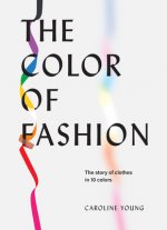 The Color of Fashion: The Story of Clothes in Ten Colors