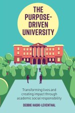 The Purpose-Driven University: Transforming Lives and Creating Impact Through Academic Social Responsibility