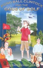Pond Ball Clintock and the Gods of Golf: A Novel for True Believers