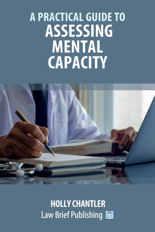 Practical Guide to Assessing Mental Capacity