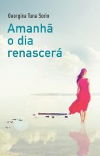Amanhā o dia renascera