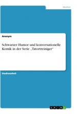 Schwarzer Humor und konversationelle Komik in der Serie ?Tatortreiniger?