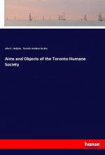 Aims and Objects of the Toronto Humane Society