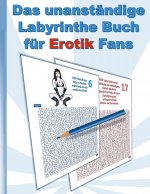 UNANSTAENDIGE Labyrinthe Buch fur EROTIK Fans