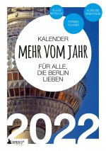 Berlin Kalender 2022: Mehr vom Jahr - für alle, die Berlin lieben