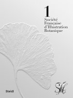 Societe Francaise d'Illustration Botanique: Botanical Beauty / La beaute Botanique