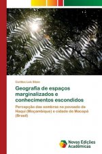 Geografia de espacos marginalizados e conhecimentos escondidos