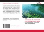Evaluacion de la calidad microbiologica del agua
