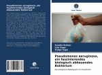 Pseudomonas aeruginosa, ein faszinierendes biologisch abbauendes Bakterium