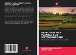 RESPOSTAS DAS PLANTAS SOB WATERLOGGGING