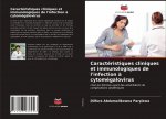 Caractéristiques cliniques et immunologiques de l'infection ? cytomégalovirus