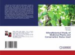 EthnoBotanical Study of Medicinal Plants and Conservation Status Used