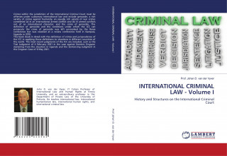 INTERNATIONAL CRIMINAL LAW - Volume I