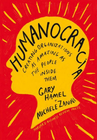 Humanocracia (Humanocracy, Spanish Edition): Creando Organizaciones Tan Increíbles Como Las Personas Que Las Componen (Miękka)