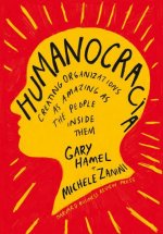 Humanocracia (Humanocracy, Spanish Edition): Creando Organizaciones Tan Increíbles Como Las Personas Que Las Componen