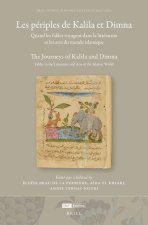 Les Périples de Kalila Et Dimna: Quand Les Fables Voyagent Dans La Littérature Et Les Arts Du Monde Islamique: The Journeys of Kalila and Dimna: Fable