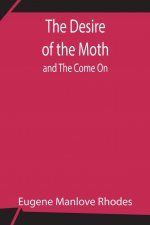 Desire of the Moth; and The Come On